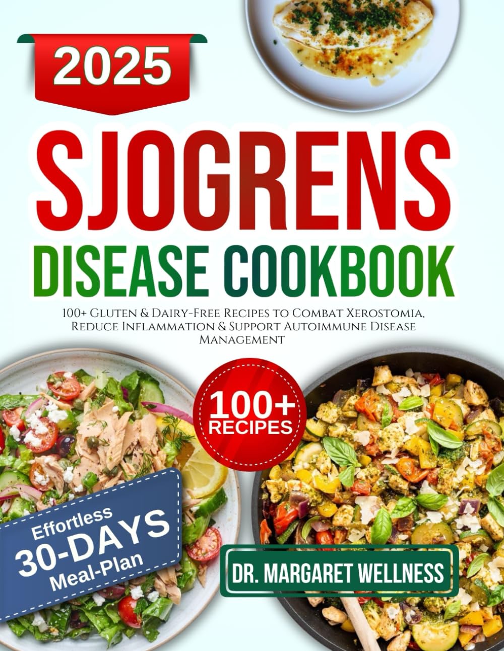 Sjogren's disease diet cookbook: 100+ Gluten & Dairy-Free Recipes to Combat Xerostomia, Reduce Inflammation & Support Autoimmune Disease Management      Paperback – October 26, 2025