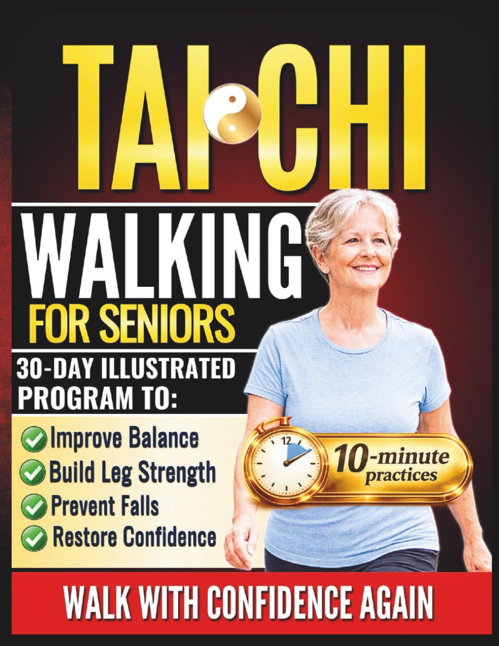 Daily Tai Chi Walking for Seniors: Super Easy 10-Minute Tai Chi Walking Routines — A 30-Day Illustrated Program to Improve Balance, Build Leg ... (The Gentle Power of Tai chi series)