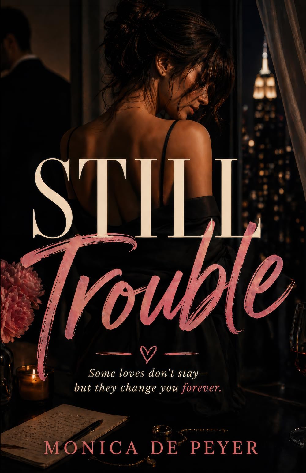 Still Trouble: Some loves don't stay but they change you forever.
