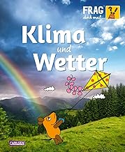 Frag doch mal ... die Maus: Klima und Wetter: Sachbuch für Kinder ab 8 Jahren mit Experimenten und Wissen rund um Naturphänomene wie Regenbögen, Gewitter & Co.