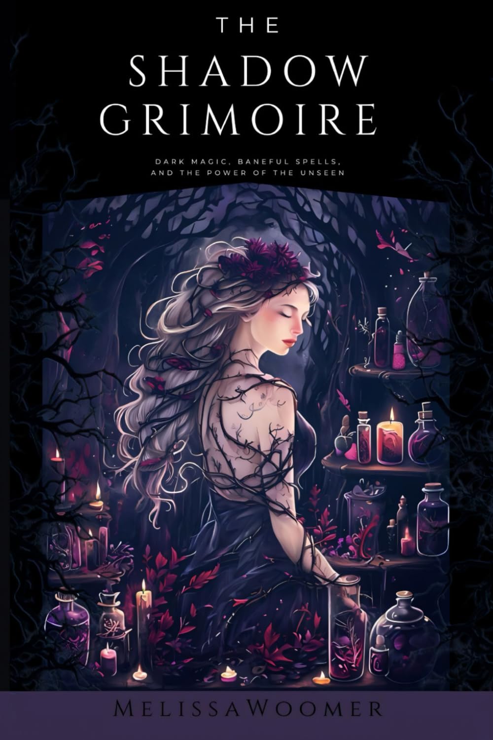 The Shadow Grimoire: Dark Magic, Baneful Spells, and the Power of the Unseen