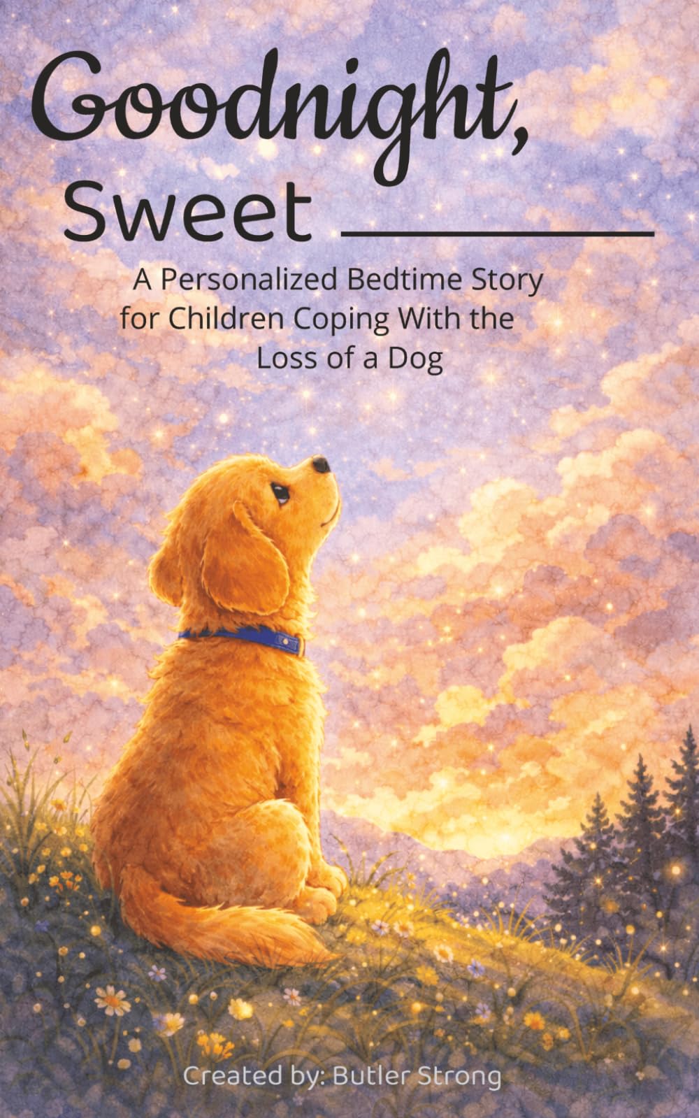 Goodnight, Sweet ________: A Personalized Bedtime Story for Children Coping with the Loss of a Dog