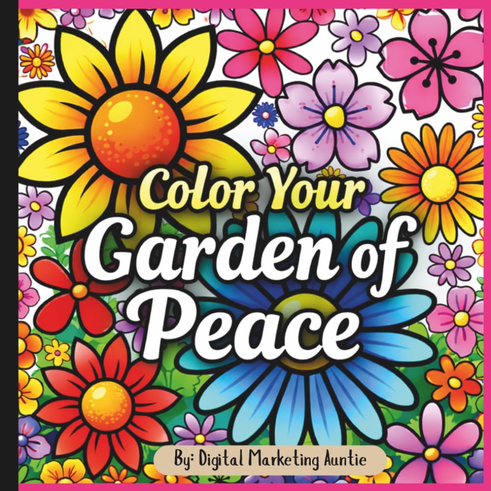 Color Your Garden of Peace coloring book: A Peaceful Collection of Floral Designs to Color