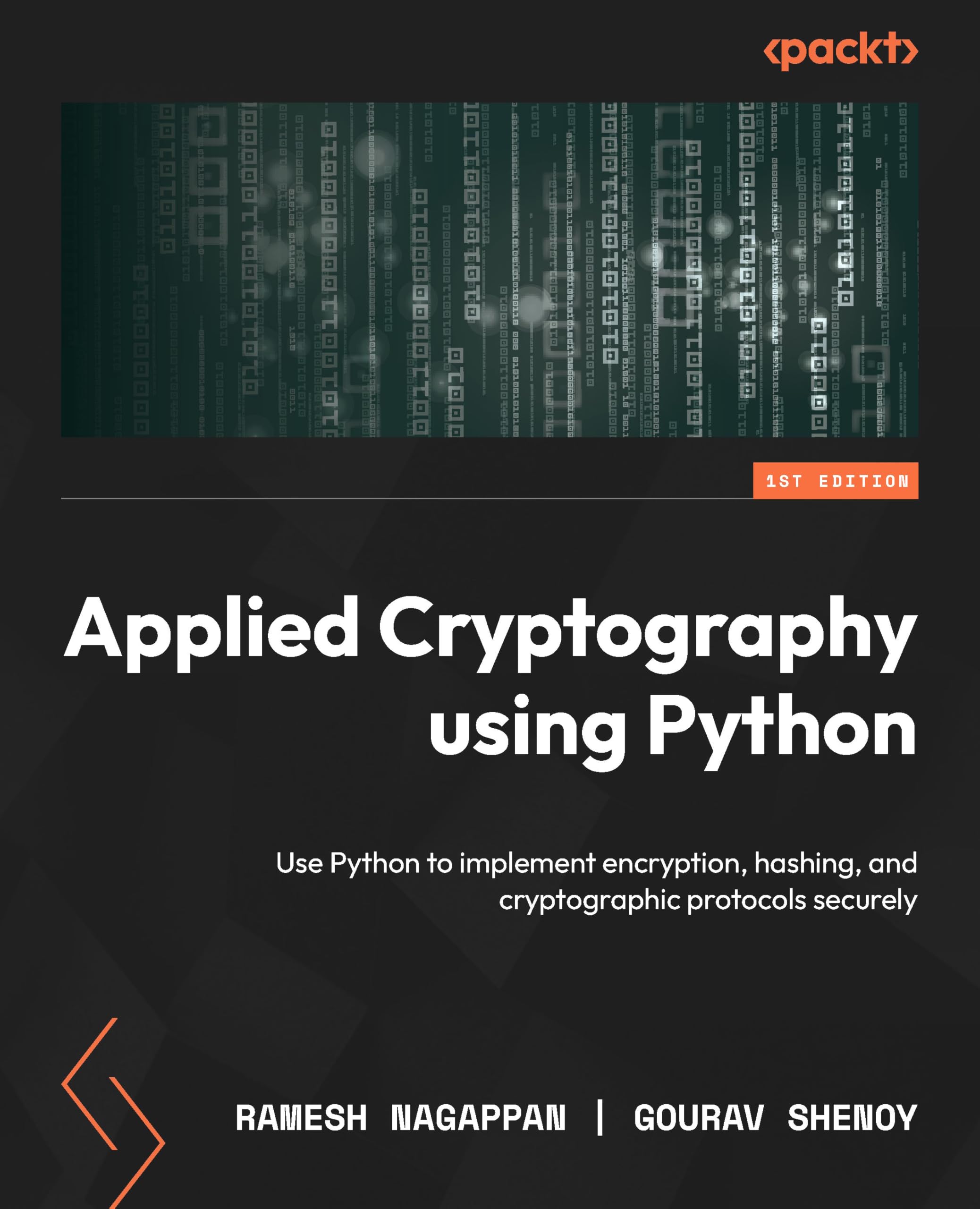 Applied Cryptography using Python: Implement encryption, hashing, and cryptographic protocols securely with Python