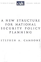 A New Structure for National Security Policy Planning (Significant Issues Series)
