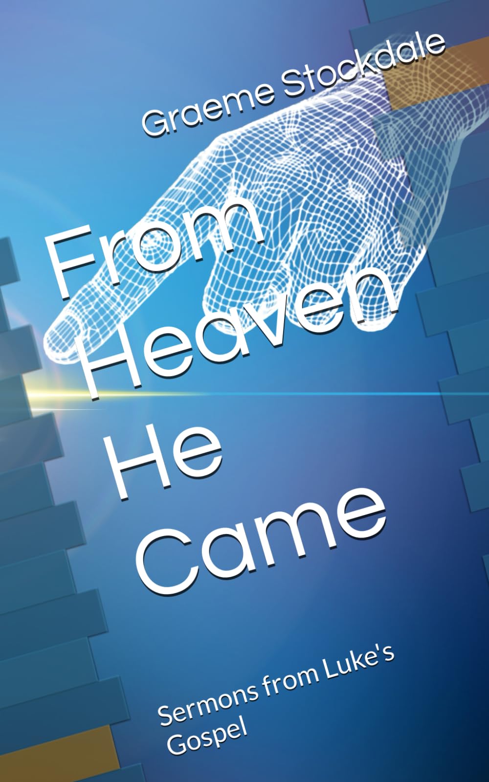 From Heaven He Came: Sermons from Luke's Gospel