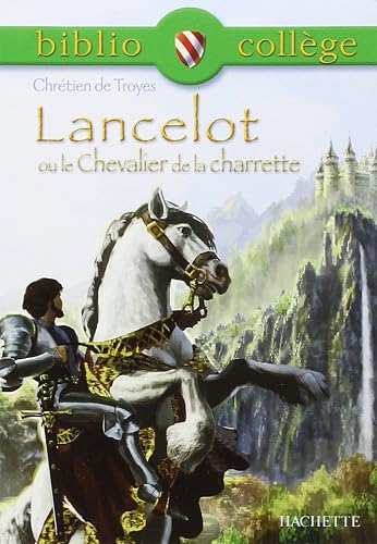 Bibliocollège -Lancelot ou le Chevalier de la charrette, Chrétien de Troyes
