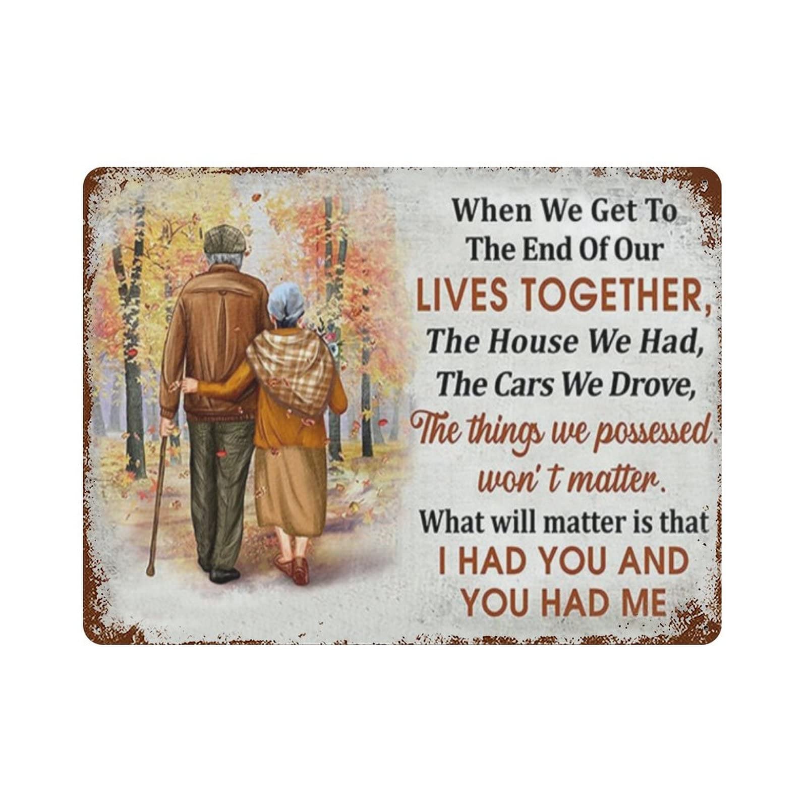 When We Get To The End Of Our Lives Together Personalized and Funny Wall Art Decor Metal Tin Sign Courtyard Garage Bar Decor 8x12 Inch