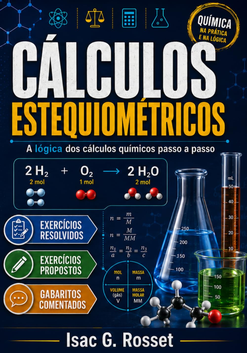 CÁLCULOS ESTEQUIOMÉTRICOS: A LÓGICA DOS CÁLCULOS QUÍMICOS PASSO A PASSO
