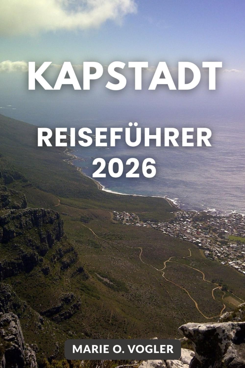 KAPSTADT REISEFÜHRER 2026: Alles, was Sie für eine sichere, unterhaltsame und unvergessliche Kapstadt-Reise wissen müssen