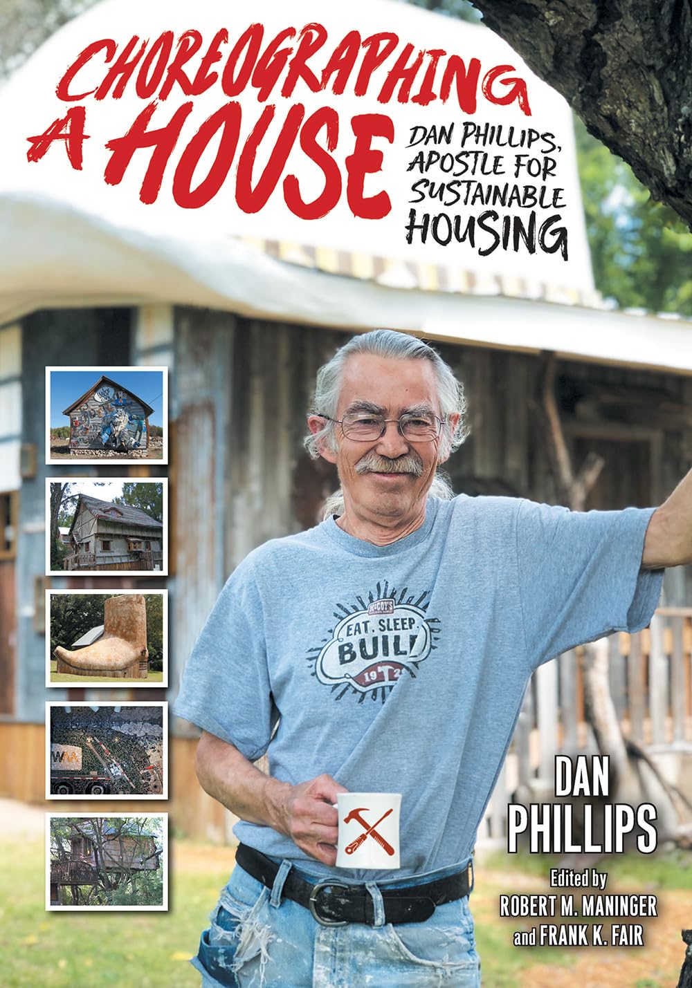 Choreographing a House: Dan Phillips, Apostle for Sustainable Housing (Sara and John Lindsey Series in the Arts and Humanities)