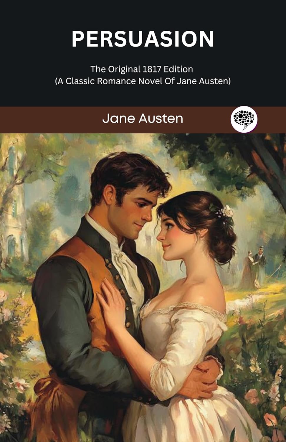 Persuasion: The Original 1817 Edition (A Classic Romance Novel Of Jane Austen)      Kindle Edition