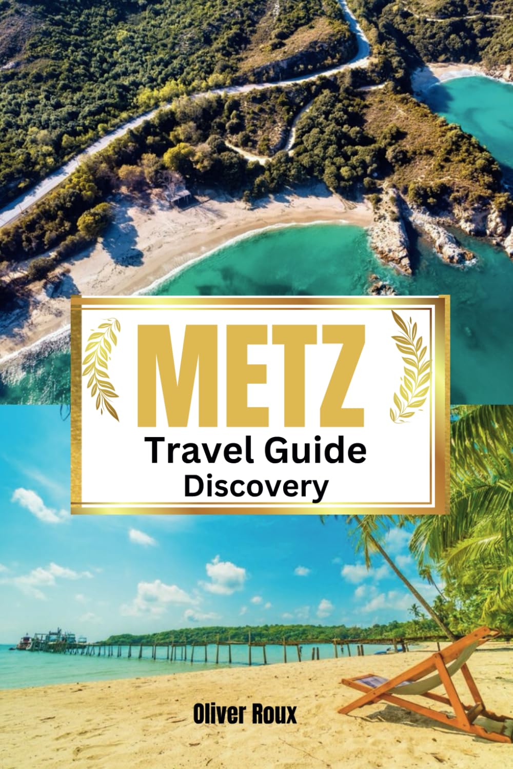 Metz Travel Guide Discovery: Escape to France: The Must-Have Travel Companion for Your Adventure (2025 Travel Guide to France)