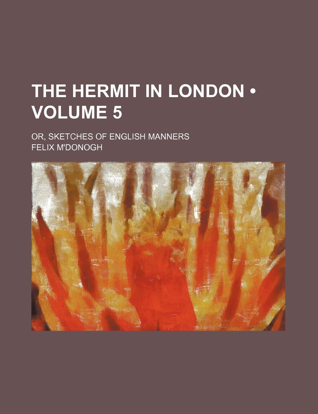 The Hermit in London (Volume 5); Or, Sketches of English Manners