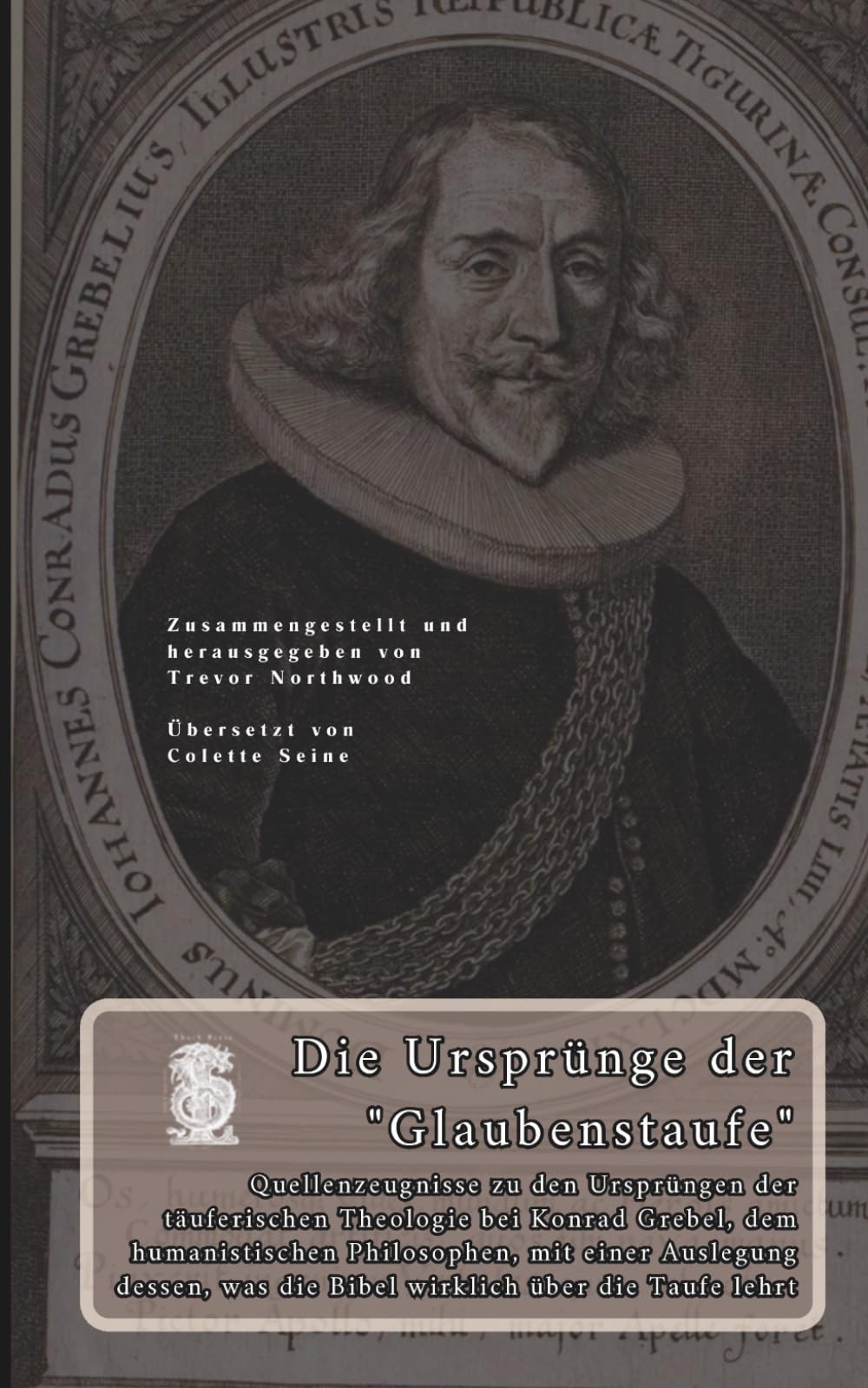 Die Ursprünge der "Glaubenstaufe": Conrad Grebel und die katholisch-humanistischen Ursprünge der täuferischen Theologen