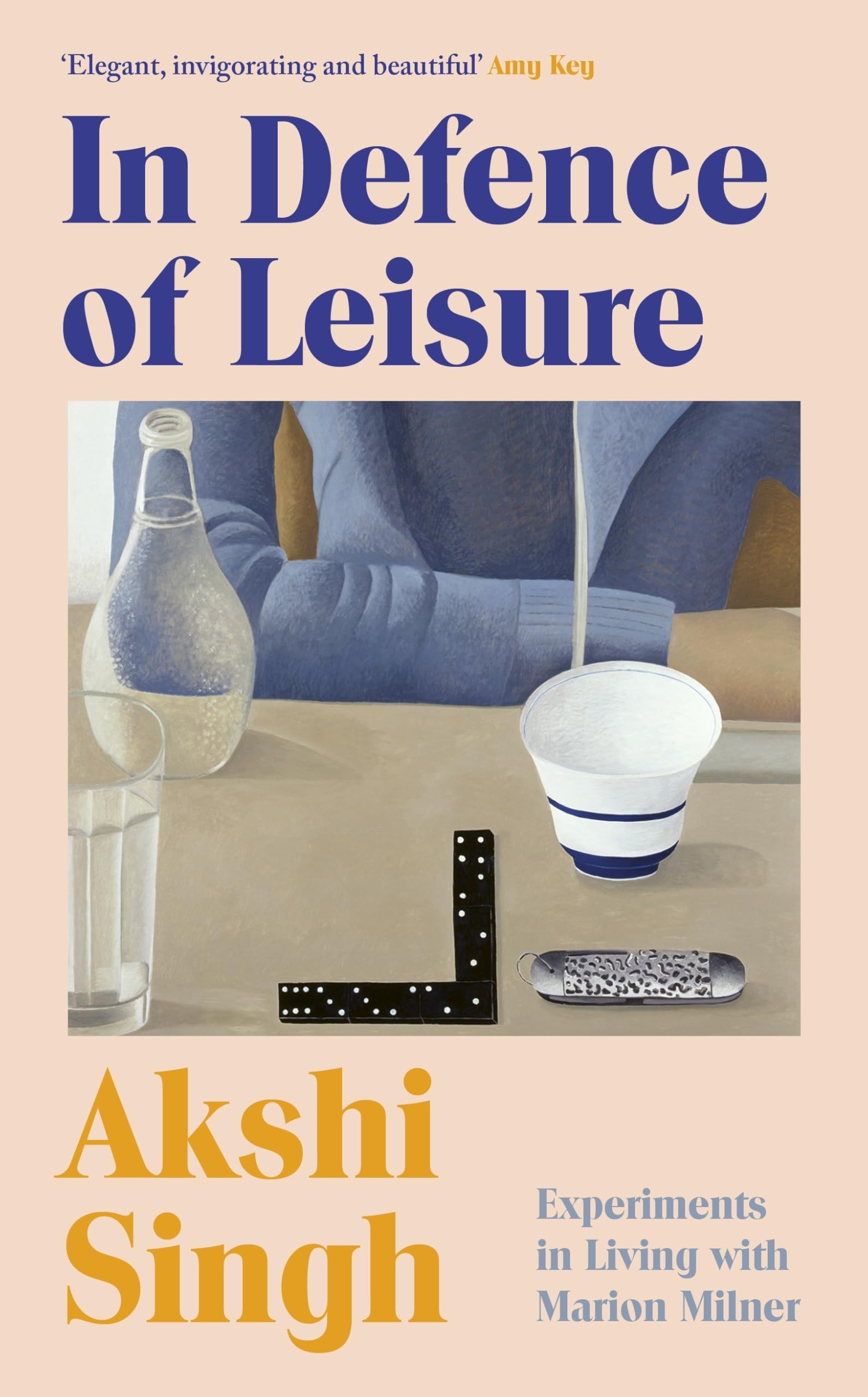In Defence of Leisure : Experiments in Living with Marion Milner