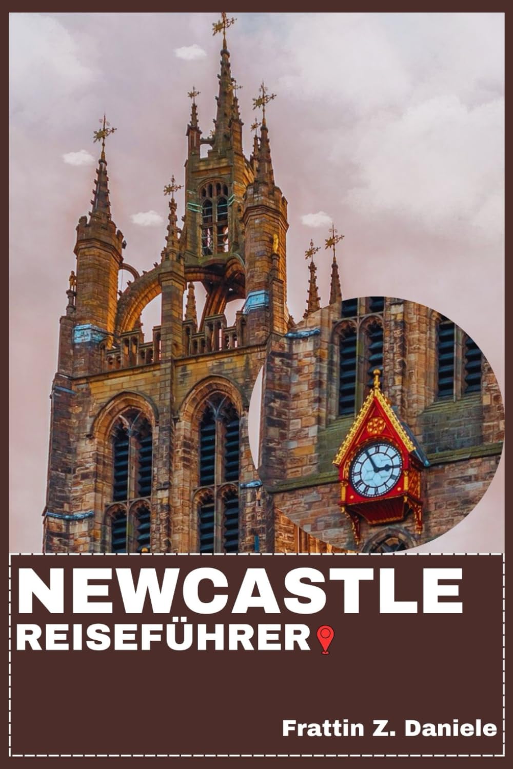 NEWCASTLE REISEFÜHRER: Ihr ultimativer Newcastle-Reiseführer: Routen, Sehenswürdigkeiten, Viertel, Kulinarisches, Kultur & Outdoor-Abenteuer