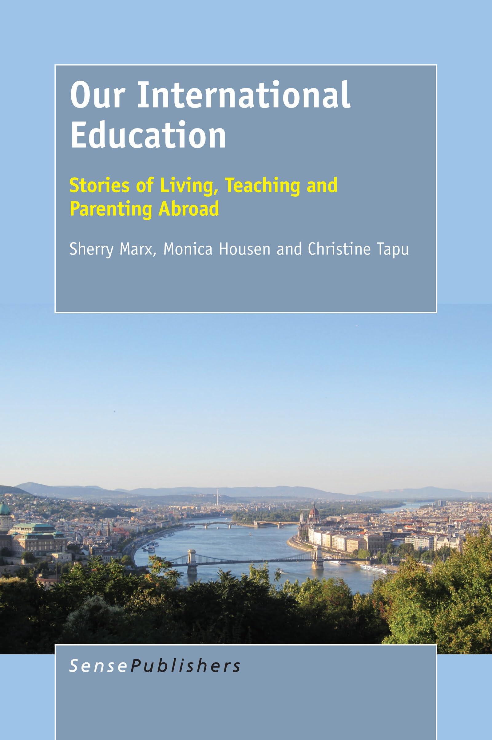 Buy Our International Education: Stories of Living, Teaching and Parenting Abroad — BookShops.in