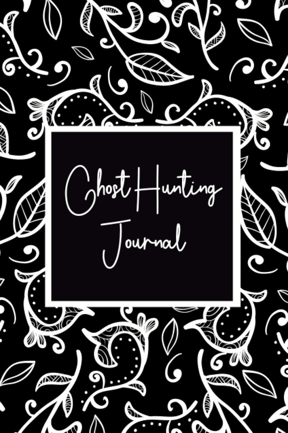 Ghost Hunting Journal: Guided Paranormal Investigation Record Book for Ghost Hunters - Ghost Hunting Equipment and Accesory