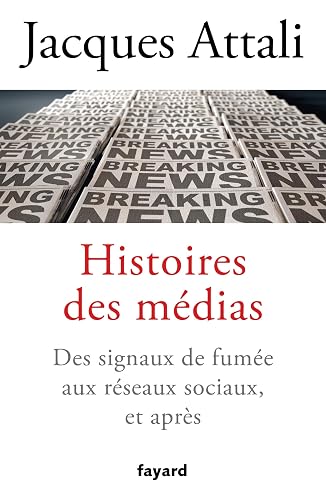 Histoires des médias: Des signaux de fumée aux réseaux sociaux, et bien après
