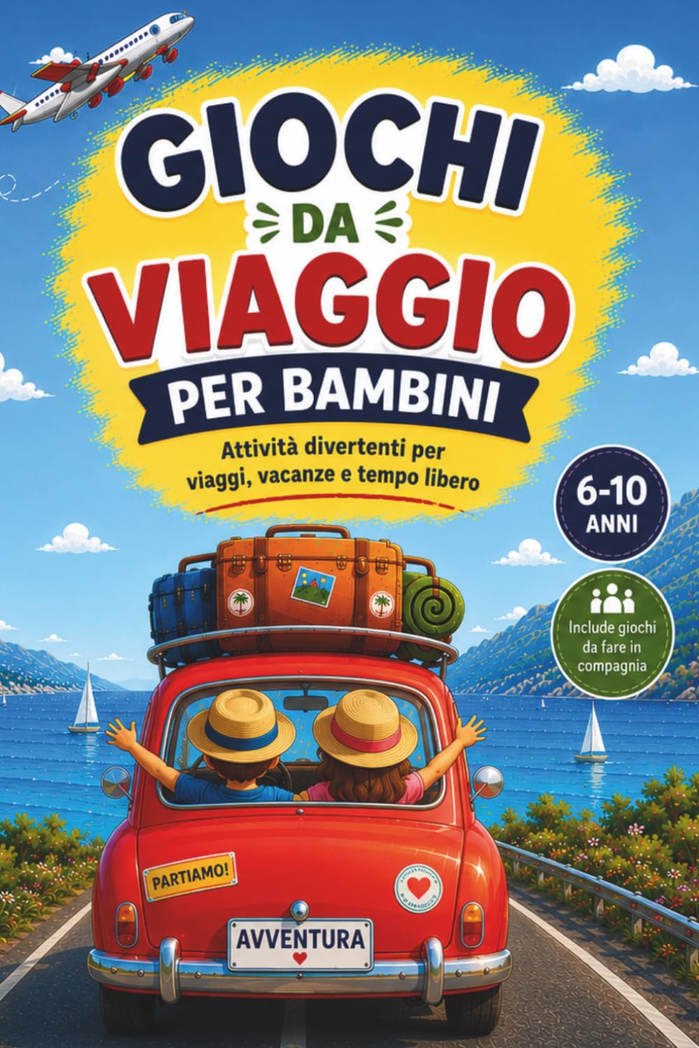 Il Libro dei giochi da viaggio per bambini 6, 7, 8, 9, 10 anni: Passatempi e attività per Auto, Treno, Aereo, Vacanze e Tempo Libero