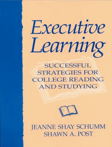 Executive Learning: Successful Strategies for College Reading and Studying