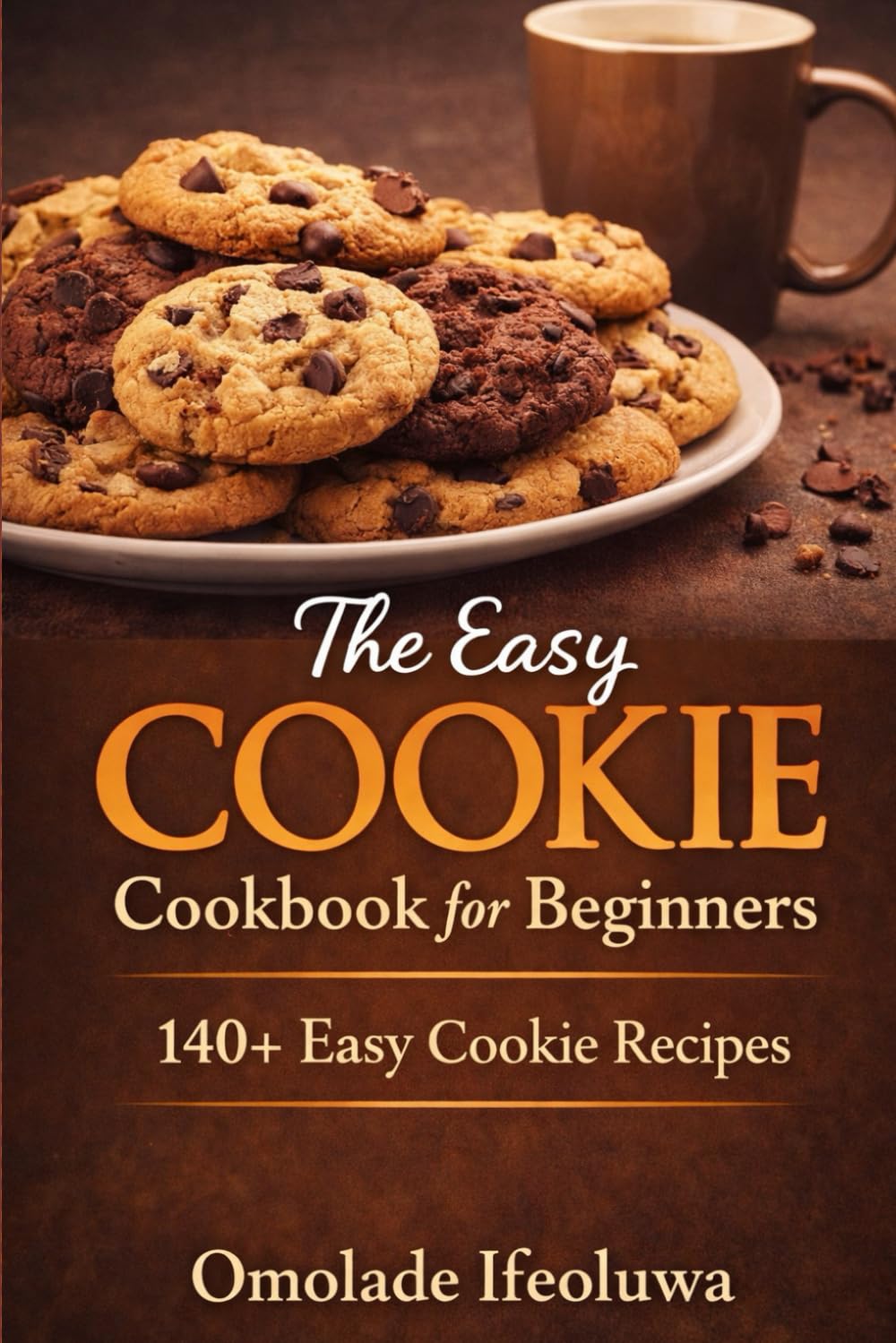 The Easy Cookie Cookbook for Beginners
