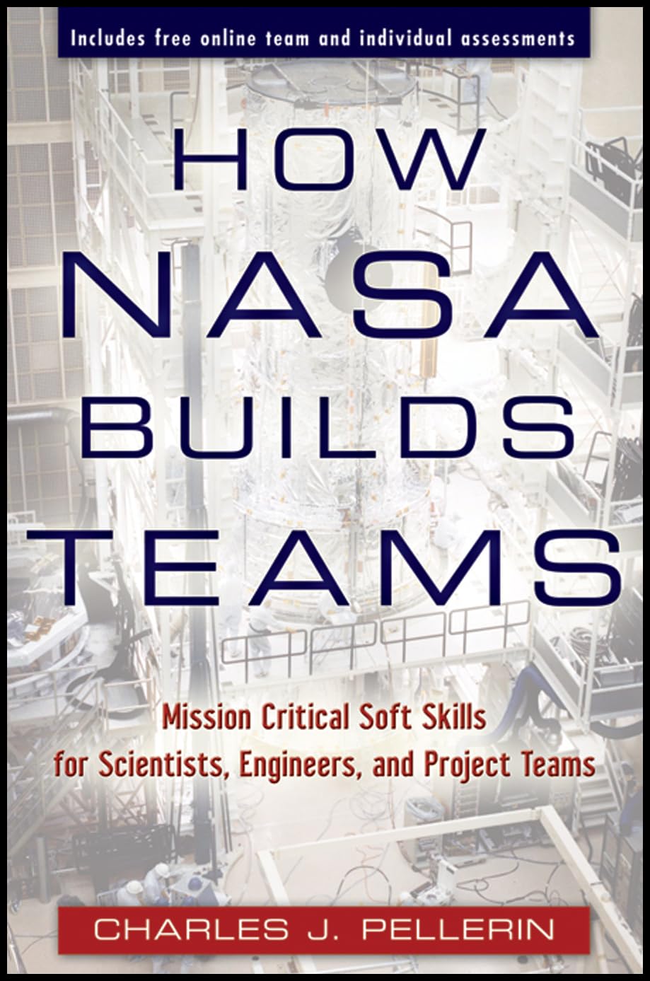 How NASA Builds Teams: Mission Critical Soft Skills for Scientists, Engineers, and Project Teams