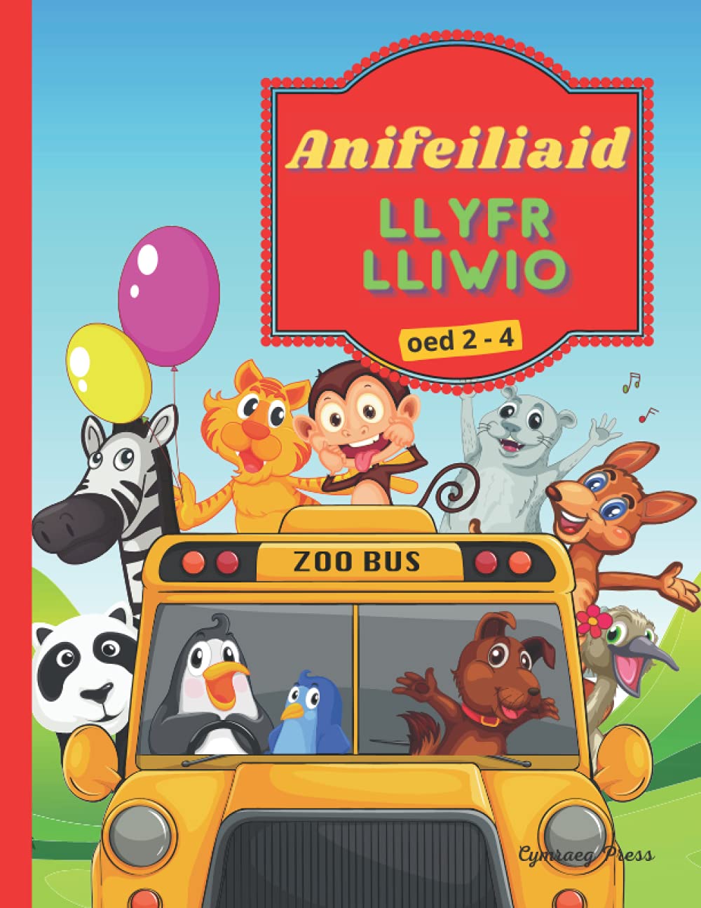 Anifeiliaid Llyfr Lliwio Oed 2 - 4 / Animals Colouring Book 2 - 4 Years: Llyfr Lliwio Iaith Cymraeg i Blant / Welsh Language Colouring Book For Children