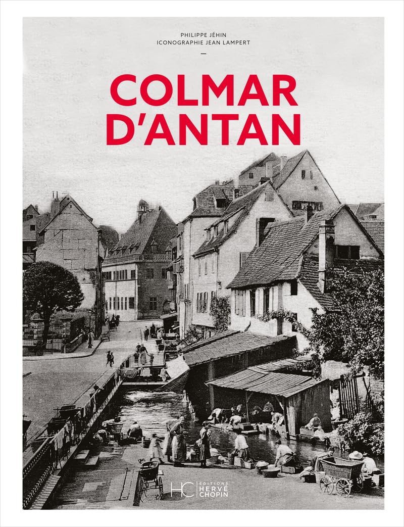 Colmar d'Antan Nouvelle édition album photo ancien histoire Alsace
