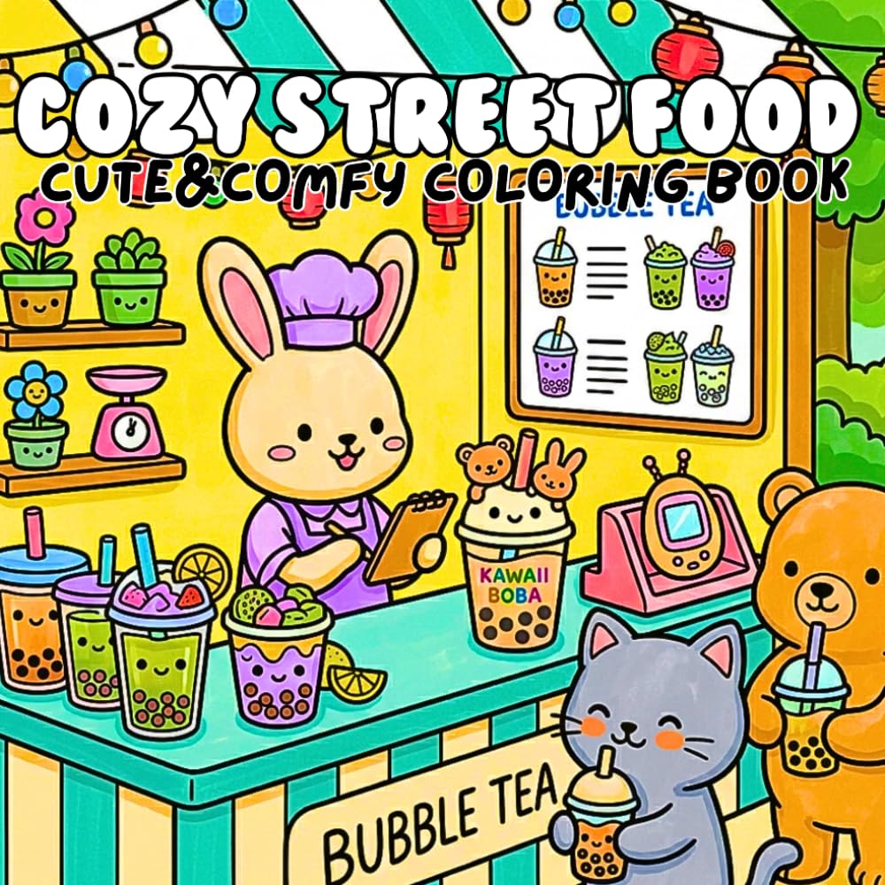 Cozy Street Food Cute & Comfy Coloring Book: Bold and Easy Kawaii Food Stall Scenes Featuring Ramen Tacos Dumplings Crepes Bubble Tea and Cute Travel Market Moments
