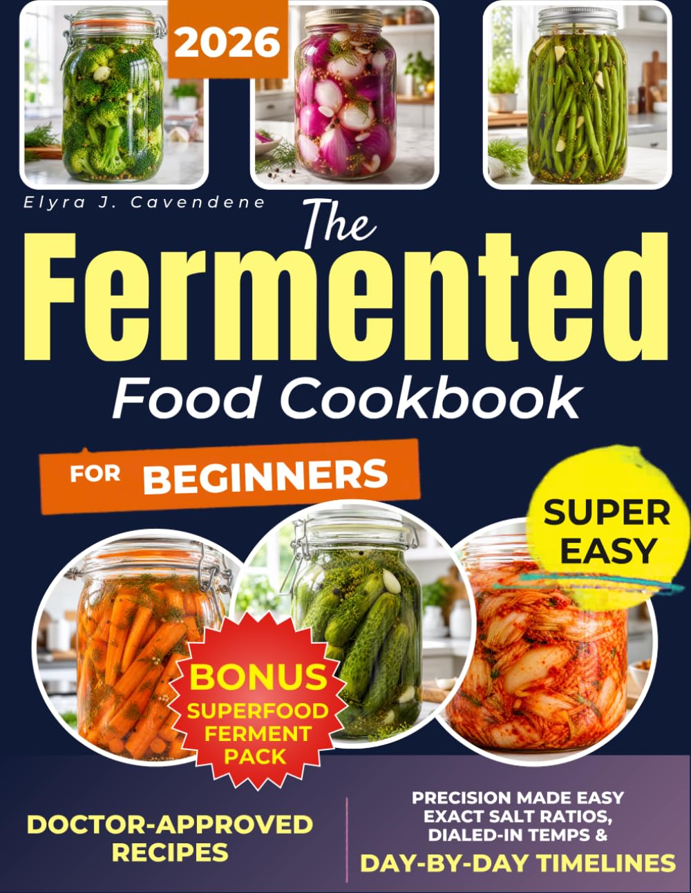 The Fermented Food Cookbook for Beginners: Rebalance Your Gut, Fortify Immunity & Boost Energy | Foolproof, Doctor-Approved Recipes with Step-by-Step Techniques for Safe, Delicious Results