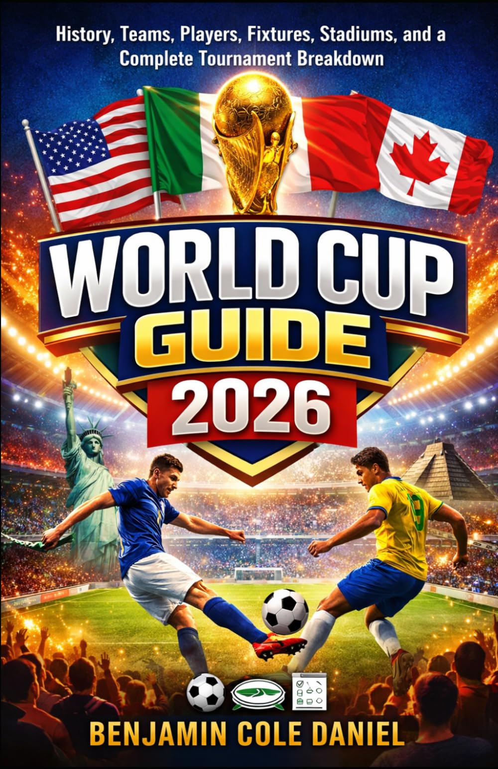 World Cup Guide 2026: History, Teams, Players, Fixtures, Stadiums, and a Complete Tournament Breakdown