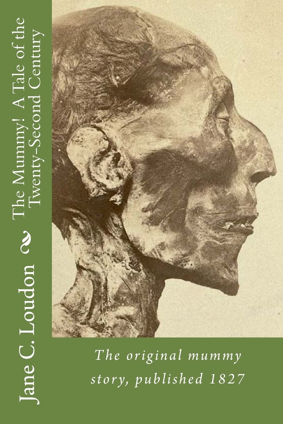 The Mummy! A Tale of the Twenty–Second Century: The first mummy story, published 1827: Volume 1 (Earliest Sci-Fi)