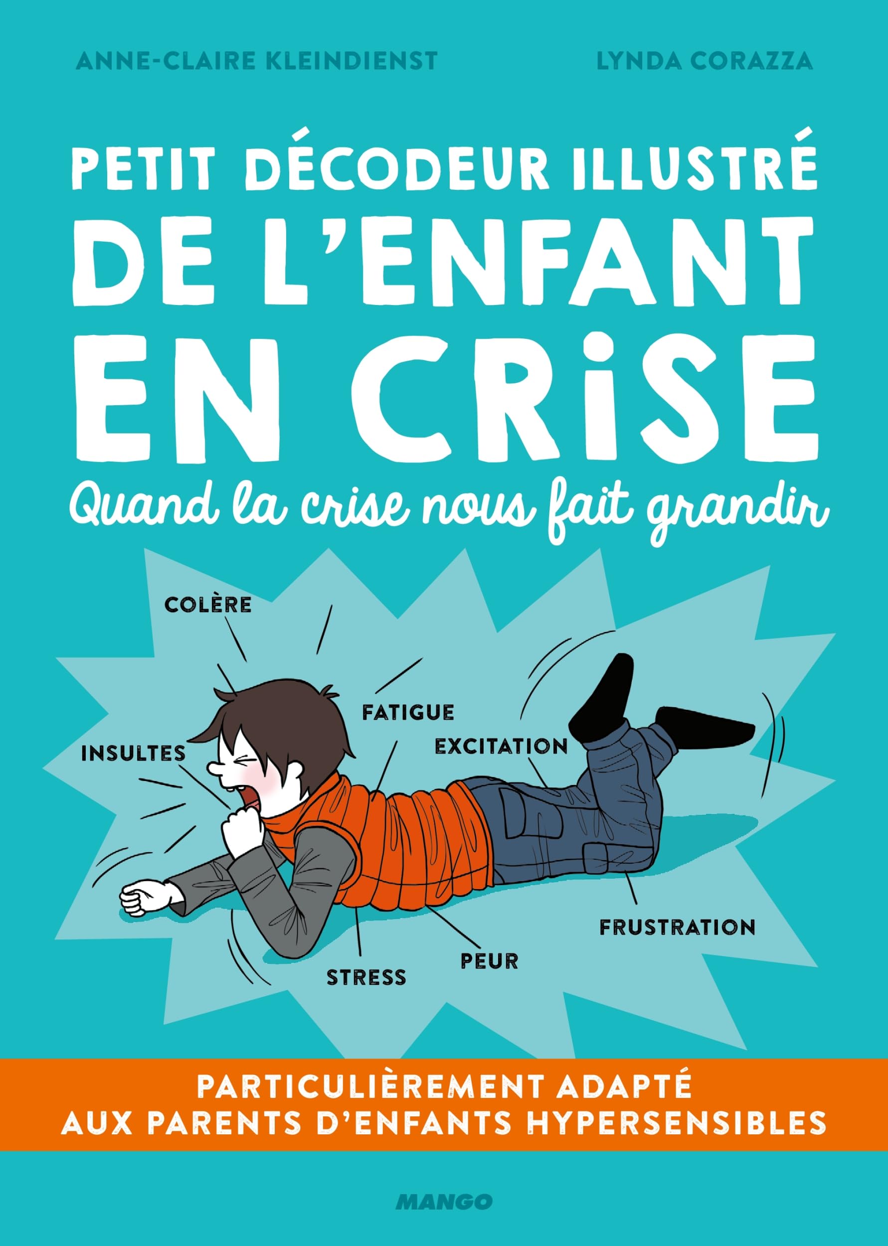Petit décodeur illustré de l'enfant en crise: Particulièrement adapté aux parents d'enfants hypersensibles (HPI, TDAH, TSA, Dys...)