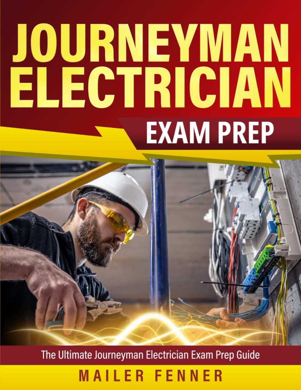 Journeyman Electrician Exam Prep: The Ultimate Journeyman Electrician Exam Prep Guide