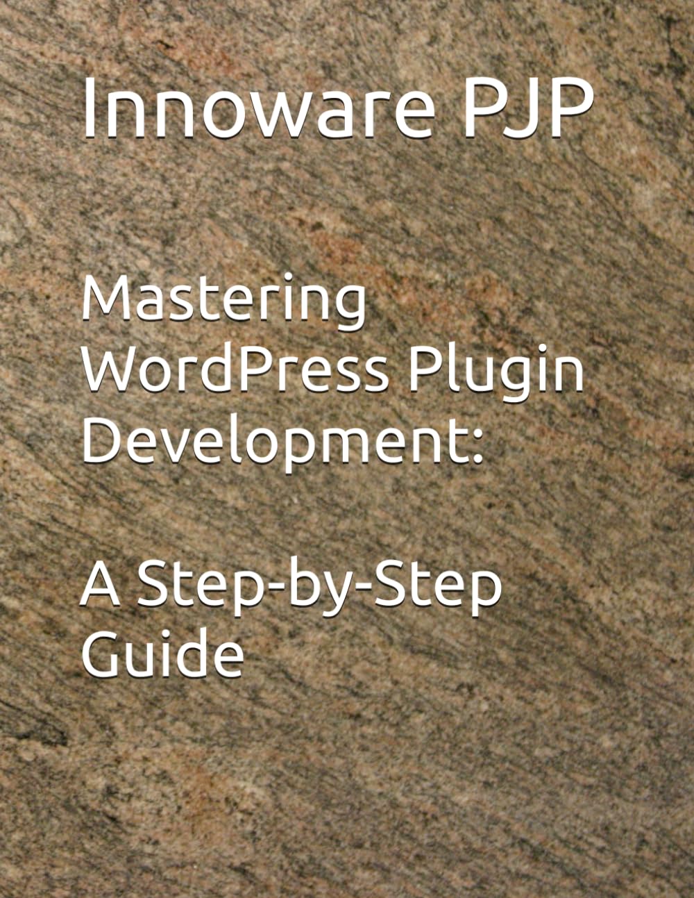 Mastering WordPress Plugin Development: A Step-by-Step Guide