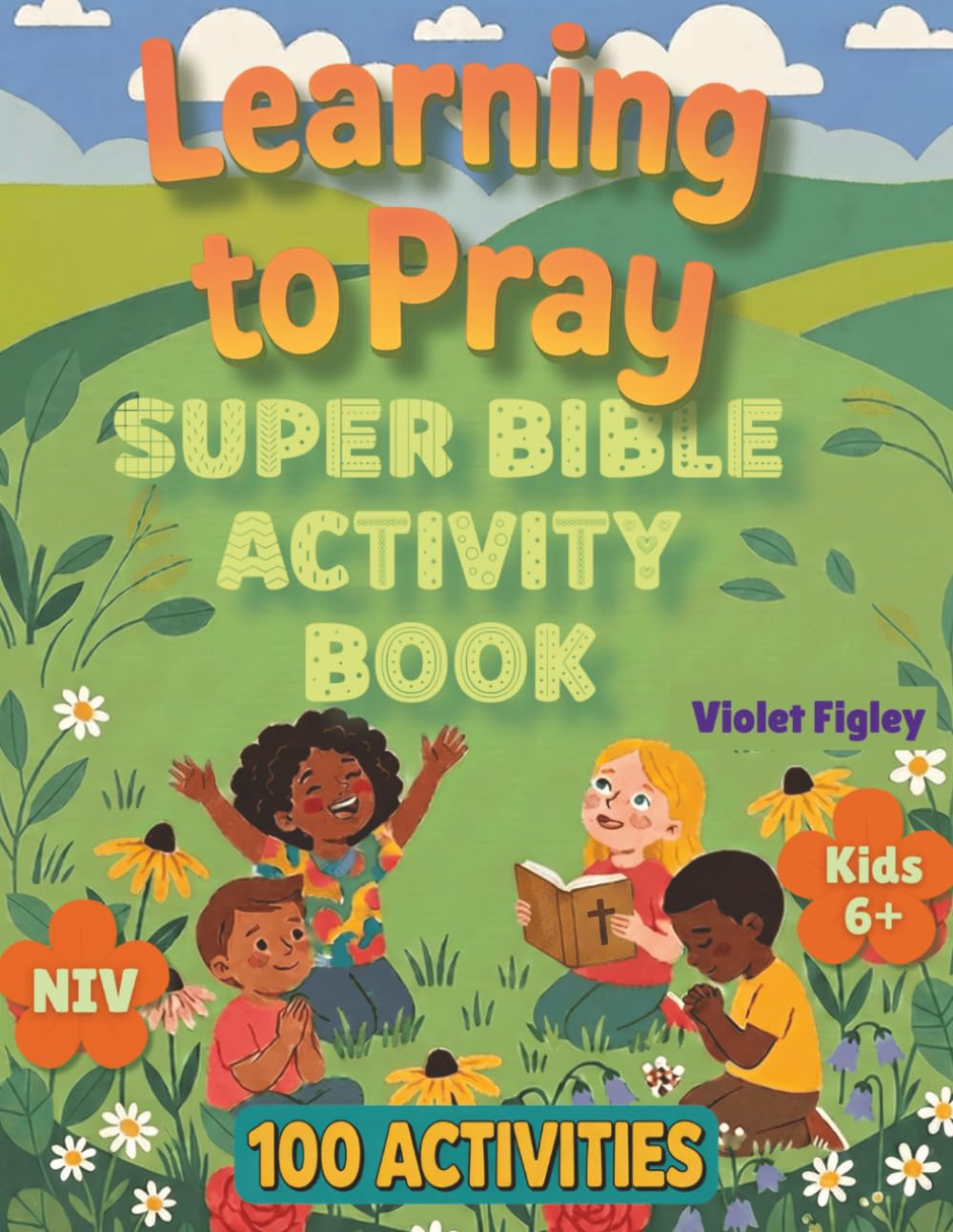 Learning to Pray Super Bible Activity Book: 100 Activities for Kids 6+ | Puzzles, Coloring, Mazes, Prayer Pages & More! | NIV Scriptures