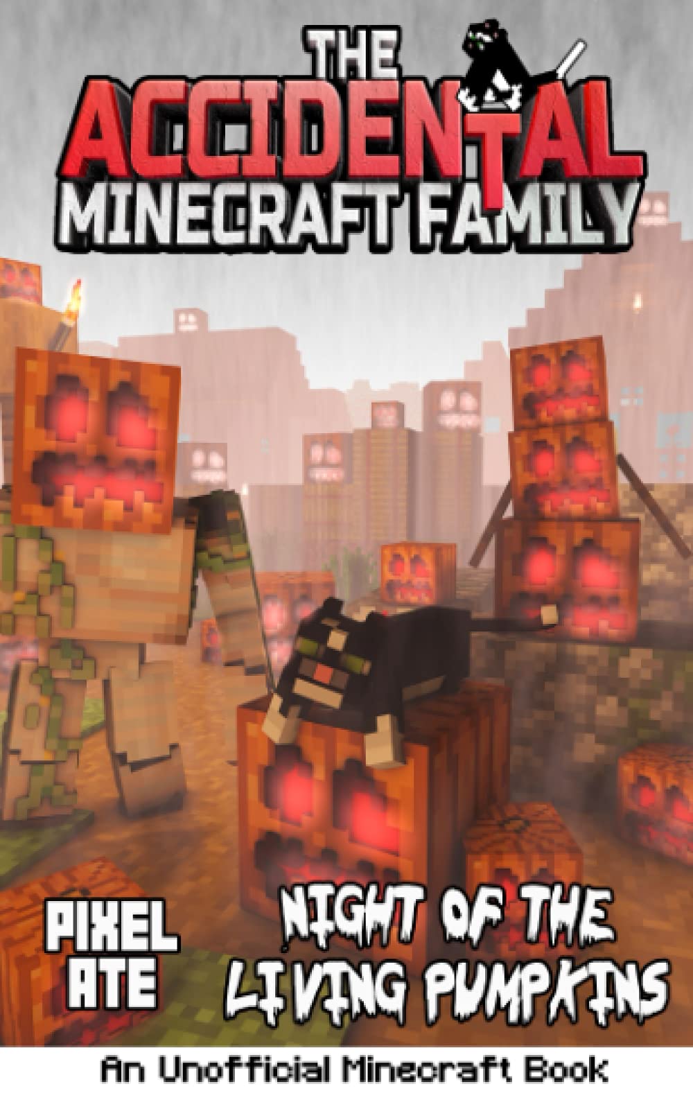 The Accidental Minecraft Family: Night of the Living Pumpkins (Halloween Special): AMF Holiday Special Series (The Accidental Minecraft Family: