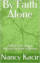 By Faith Alone: A Devotional Journey Through the Book of Romans