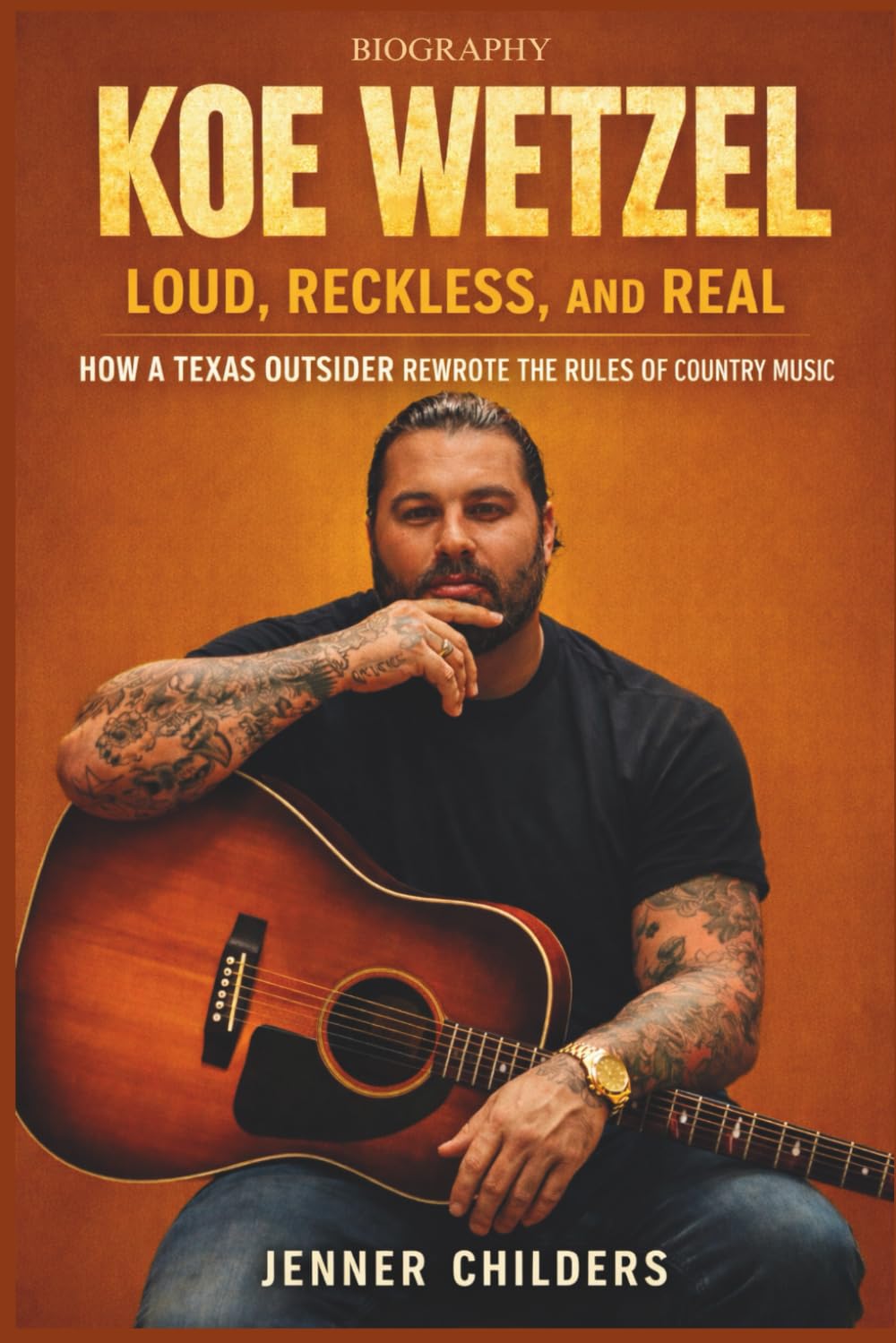KOE WETZEL: Loud, Reckless, and Real: How a Texas Outsider Rewrote the Rules of Country Music.