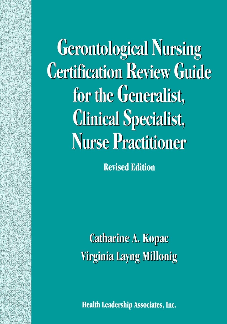 Gerontological Nursing Certification Review Guide for the Generalist, Clinical Specialist, Nurse Practitioner