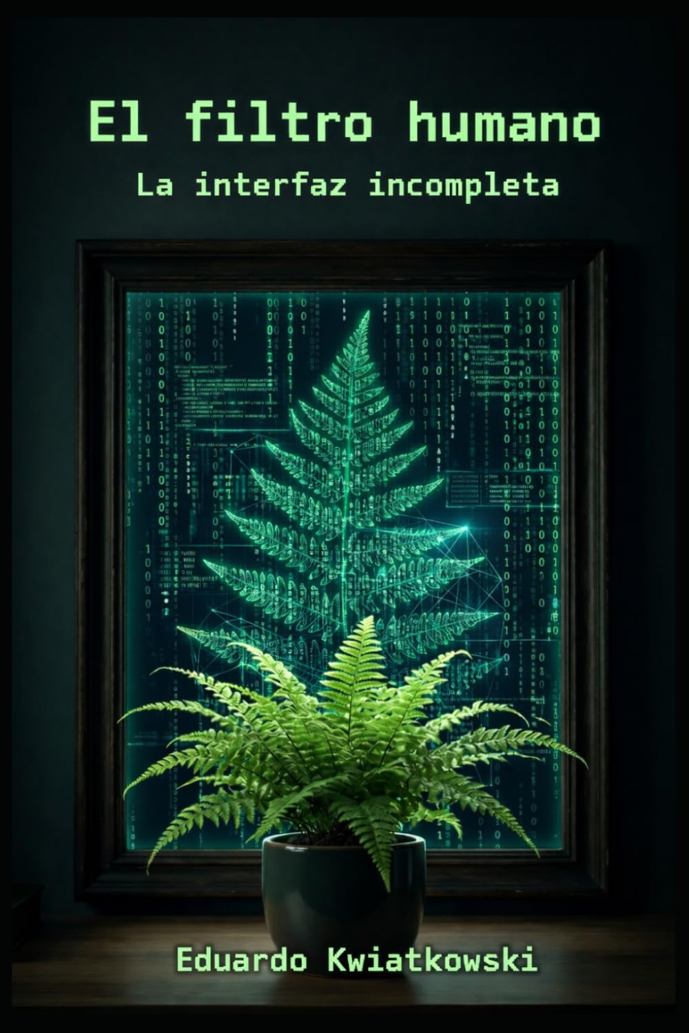 El filtro humano: La interfaz incompleta (EL LOG DEL MUNDO: La Arquitectura de lo Real)