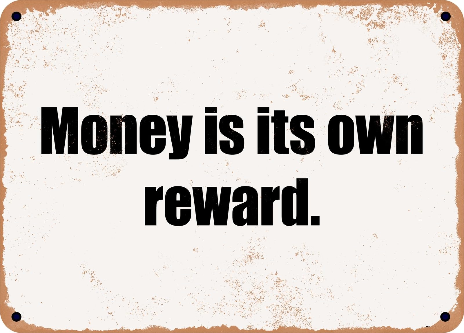 Miaomansenstore Metal Sign - Money Is Its Own Reward Home Decor