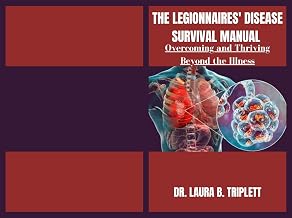 THE LEGIONNAIRES' DISEASE SURVIVAL MANUAL: Overcoming and Thriving Beyond the Illness