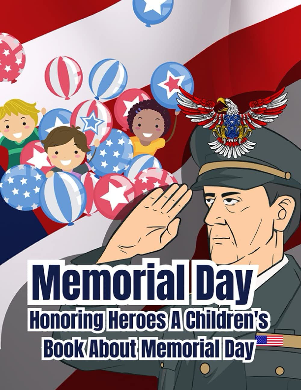 Honoring Heroes A Children's Book: About Memorial Day