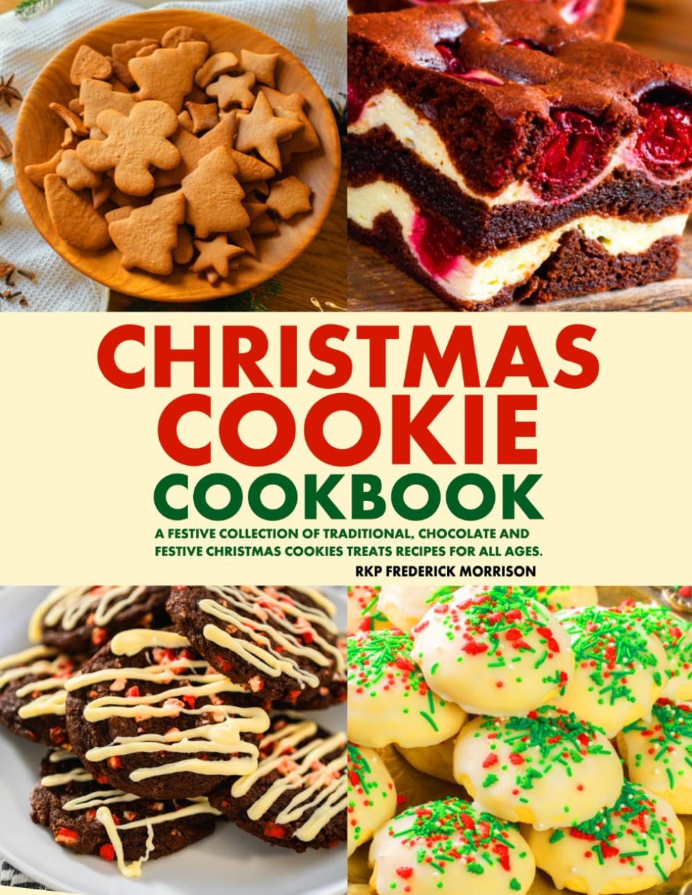 Christmas cookie cookbook: A Festive Collection of Traditional, Chocolate and Festive Christmas Cookies Treats Recipes for All Ages.