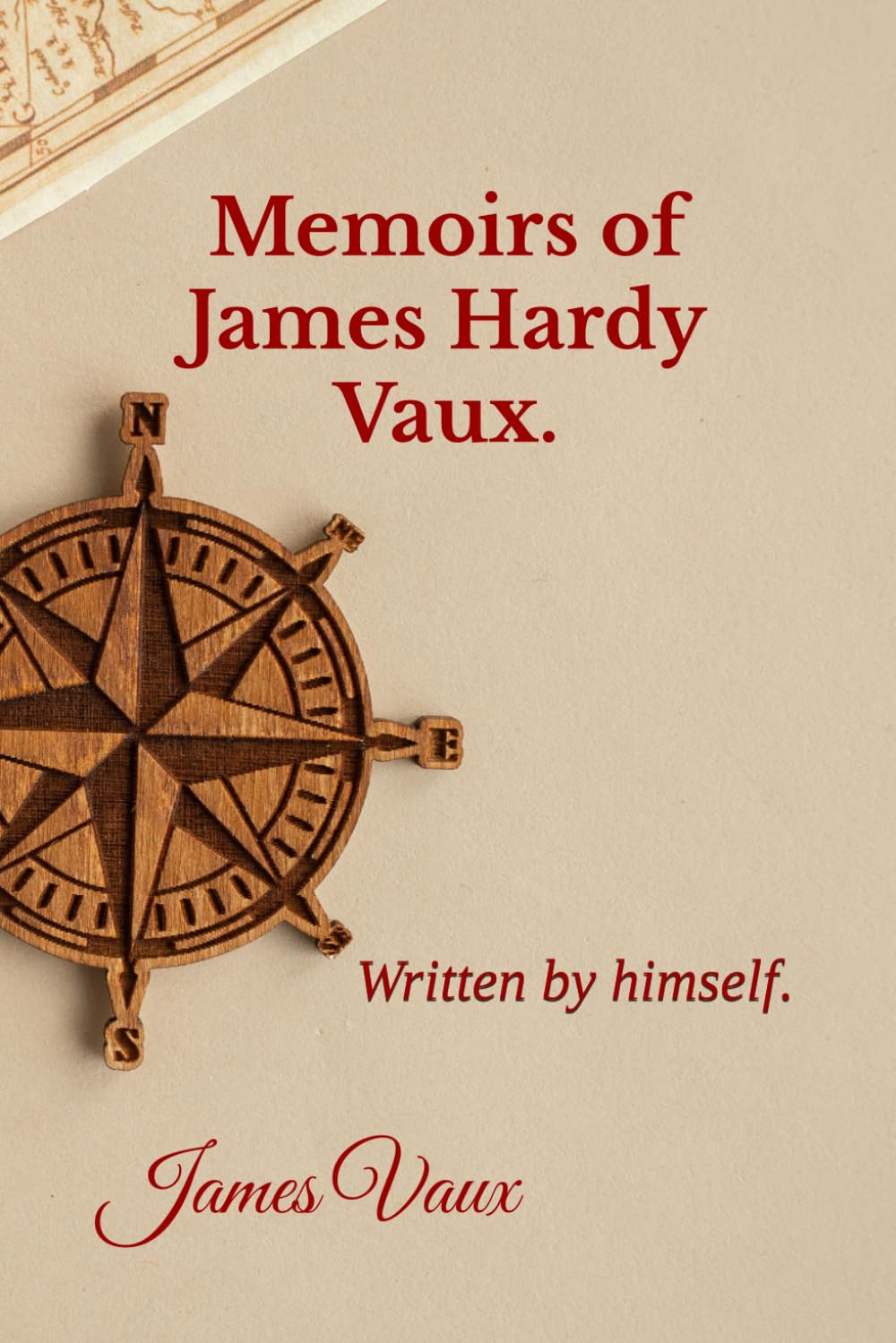 Memoirs of James Hardy Vaux.: Written by himself.