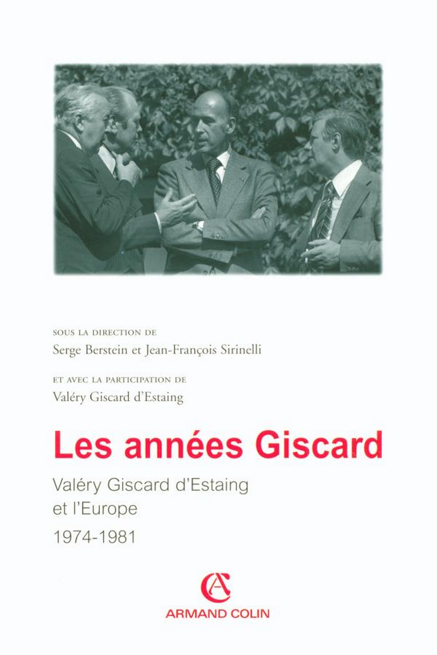 Les années Giscard: Valéry Giscard d'Estaing et l'Europe 1974 -1981 (DIVERS COLIN) (French Edition)