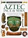 Aztec, Inca & Maya (Eyewitness books)